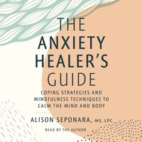 Anxiety Healer's Guide - Alison Seponara - audiobook