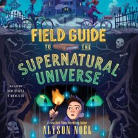 Field Guide to the Supernatural Universe - Alyson Noel - audiobook