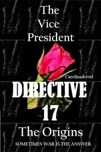 The Vice President Directive 17 The Origins - Carolinadeivid - ebook