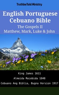 English Portuguese Cebuano Bible - The Gospels II - Matthew, Mark, Luke & John - TruthBeTold Ministry - ebook