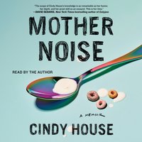 Mother Noise - Cindy House - audiobook