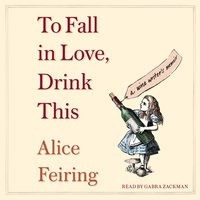 To Fall in Love, Drink This - Alice Feiring - audiobook