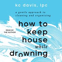 How to Keep House While Drowning - KC Davis - audiobook