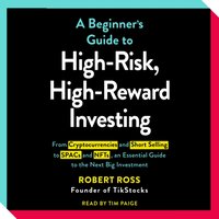 Beginner's Guide to High-Risk, High-Reward Investing - Robert Ross - audiobook