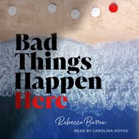 Bad Things Happen Here - Rebecca Barrow - audiobook
