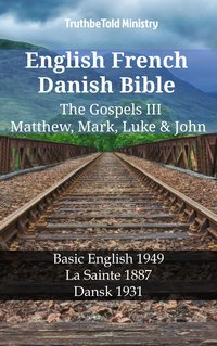 English French Danish Bible - The Gospels III - Matthew, Mark, Luke & John - TruthBeTold Ministry - ebook