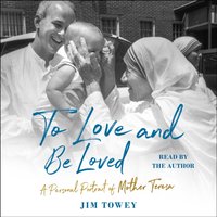 To Love and Be Loved - Jim Towey - audiobook