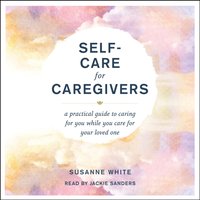Self-Care for Caregivers - Susanne White - audiobook