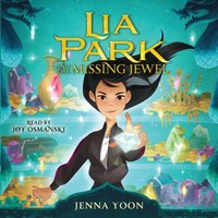 Lia Park and the Missing Jewel - Jenna Yoon - audiobook