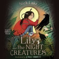 Lily and the Night Creatures - Nick Lake - audiobook