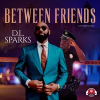 Between Friends - D.L. Sparks - audiobook