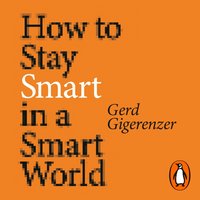 How to Stay Smart in a Smart World - Gerd Gigerenzer - audiobook