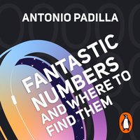 Fantastic Numbers and Where to Find Them - Tony Padilla - audiobook