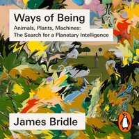 Ways of Being - James Bridle - audiobook