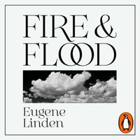 Fire and Flood - Eugene Linden - audiobook