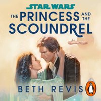 Star Wars: The Princess and the Scoundrel - Beth Revis - audiobook