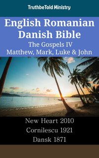 English Romanian Danish Bible - The Gospels IV - Matthew, Mark, Luke & John - TruthBeTold Ministry - ebook