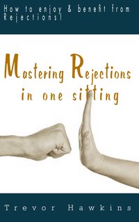 Mastering Rejections In One Sitting - Trevor Hawkins - ebook