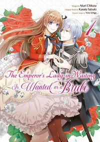 The Emperor's Lady-in-Waiting Is Wanted as a Bride (Manga) Volume 1 - Kanata Satsuki - ebook