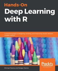 Hands-On Deep Learning with R - Michael Pawlus - ebook