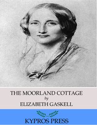 The Moorland Cottage - Elizabeth Gaskell - ebook