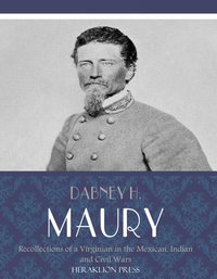 Recollections of a Virginian in the Mexican, Indian, and Civil Wars - Dabney H. Maury - ebook