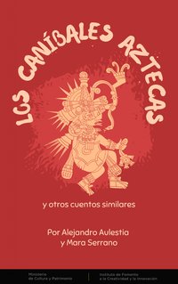 Los caníbales Aztecas y otros cuentos similares - Alejandro Aulestia - ebook