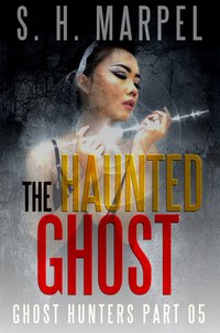 The Haunted Ghost - S. H. Marpel - ebook