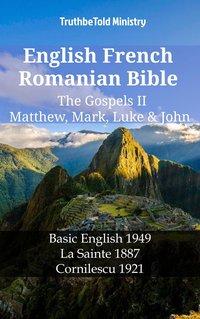 English French Romanian Bible - The Gospels II - Matthew, Mark, Luke & John - TruthBeTold Ministry - ebook