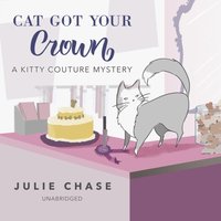 Cat Got Your Crown - Julie Chase - audiobook