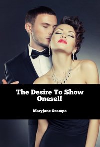 The Desire To Show Oneself - Maryjane Ocampo - ebook