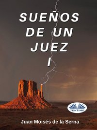 Sueños De Un Juez I - Juan Moisés De La Serna - ebook