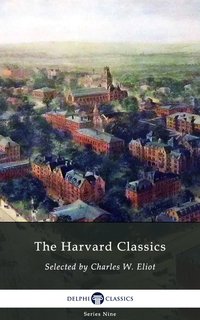 Delphi Complete Harvard Classics and Shelf of Fiction (Illustrated) - Charles W. Eliot - ebook