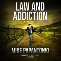Law and Addiction - Mike Papantonio - audiobook