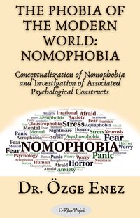 The Phobia of the Modern World: Nomophobia - Dr. Özge Enez - ebook