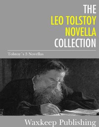 The Leo Tolstoy Novella Collection - Leo Tolstoy - ebook