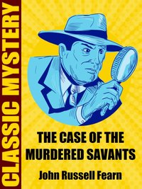The Case of the Murdered Savants - John Russell Fearn - ebook