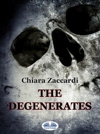 The Degenerates - Chiara Zaccardi - ebook