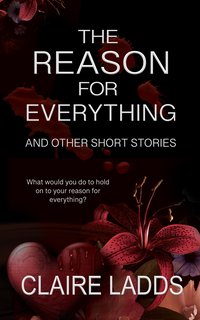 The Reason for Everything and Other Short Stories - Claire Ladds - ebook