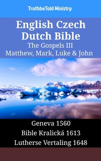 English Czech Dutch Bible - The Gospels III - Matthew, Mark, Luke & John - TruthBeTold Ministry - ebook