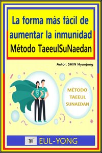 La forma más fácil de aumentar la inmunidad-Método TaeeulSuNaedan - Shin Hyunjong - ebook