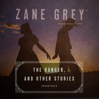Ranger, and Other Stories - Zane Grey - audiobook