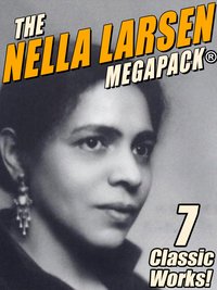 The Nella Larsen MEGAPACK® - Nella Larsen - ebook