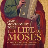 Life of Moses - James Montgomery Boice - audiobook