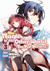 The Magic in this Other World is Too Far Behind! (Manga) Volume 3 - Gamei Hitsuji - ebook