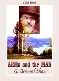 Arms and the Man - G. Bernard Shaw - ebook