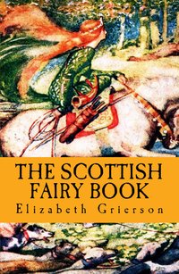 The Scottish Fairy Book - Elizabeth W. Grierson - ebook