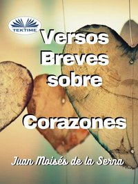 Versos Breves Sobre Corazones - Juan Moisés De La Serna - ebook