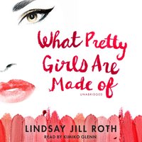 What Pretty Girls Are Made Of - Lindsay Jill Roth - audiobook