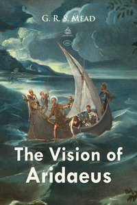 The Vision of Aridaeus - G. R. S. Mead - ebook